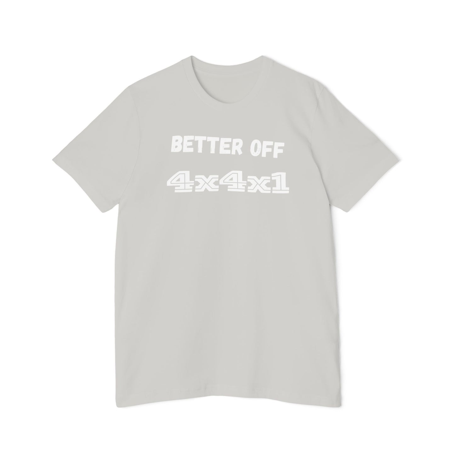 Better Off (white text) USA-Made Unisex Short-Sleeve T-Shirt