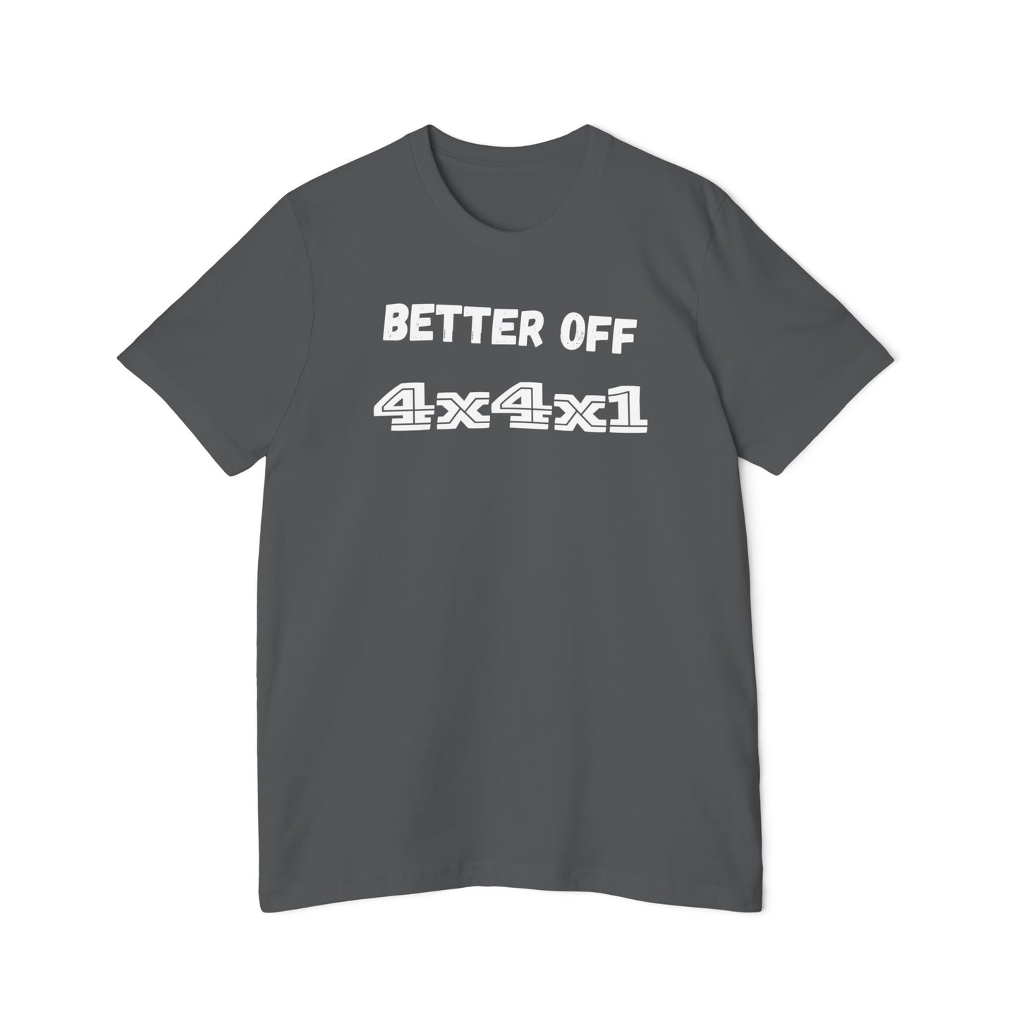 Better Off (white text) USA-Made Unisex Short-Sleeve T-Shirt