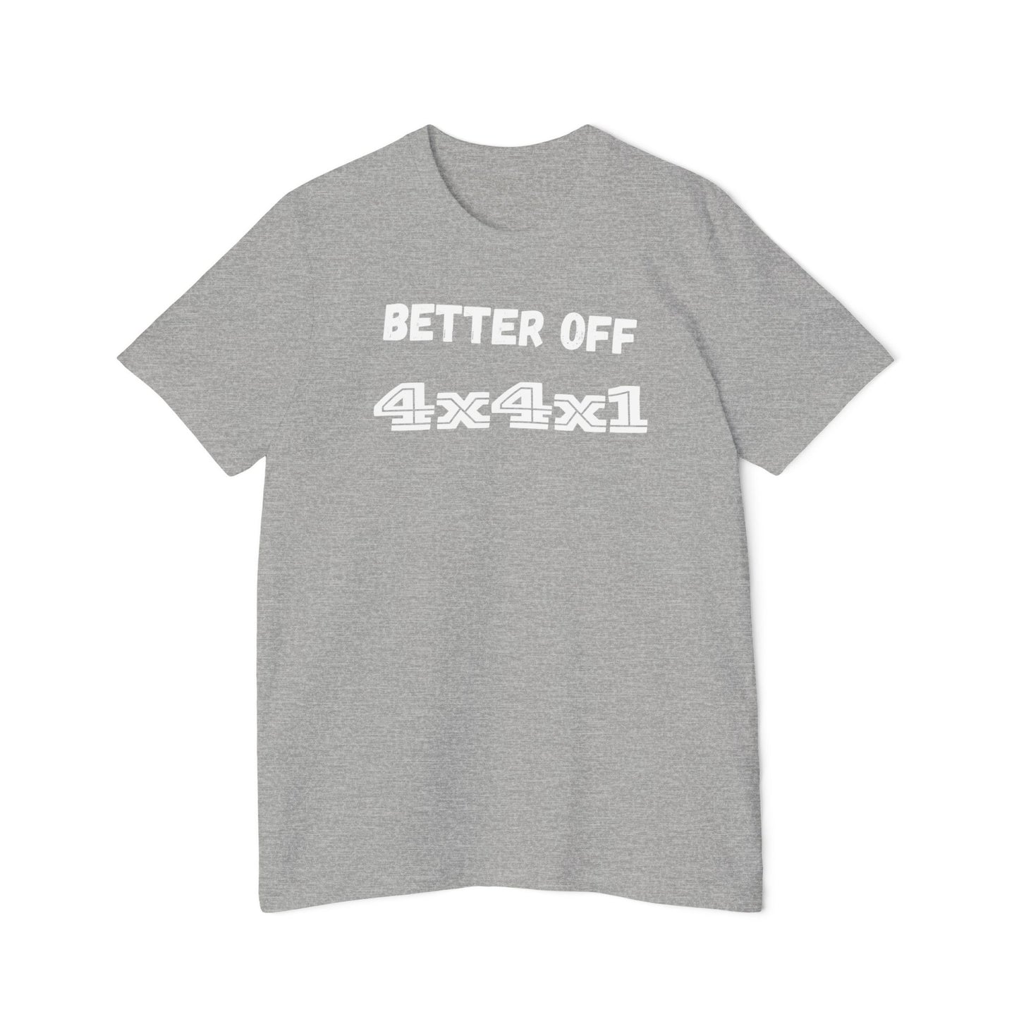 Better Off (white text) USA-Made Unisex Short-Sleeve T-Shirt