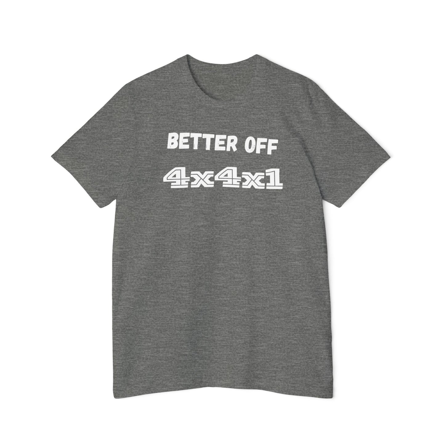 Better Off (white text) USA-Made Unisex Short-Sleeve T-Shirt